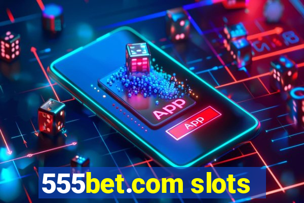 555bet.com slots